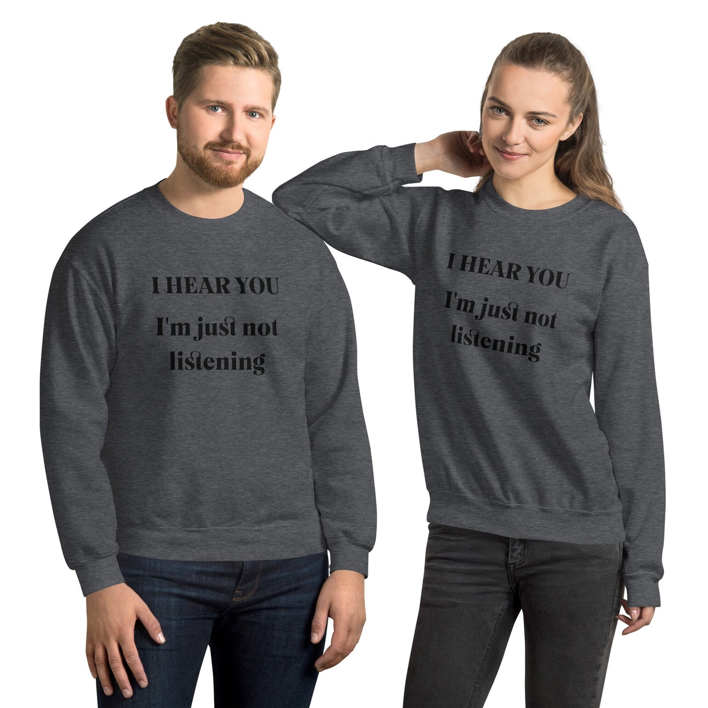 Funny Graphic Sweatshirt, I Hear You I'm Just Not Listening, Casual Pullover, Unisex Jumper, Humor Text Top Gift Idea for Friends and Family