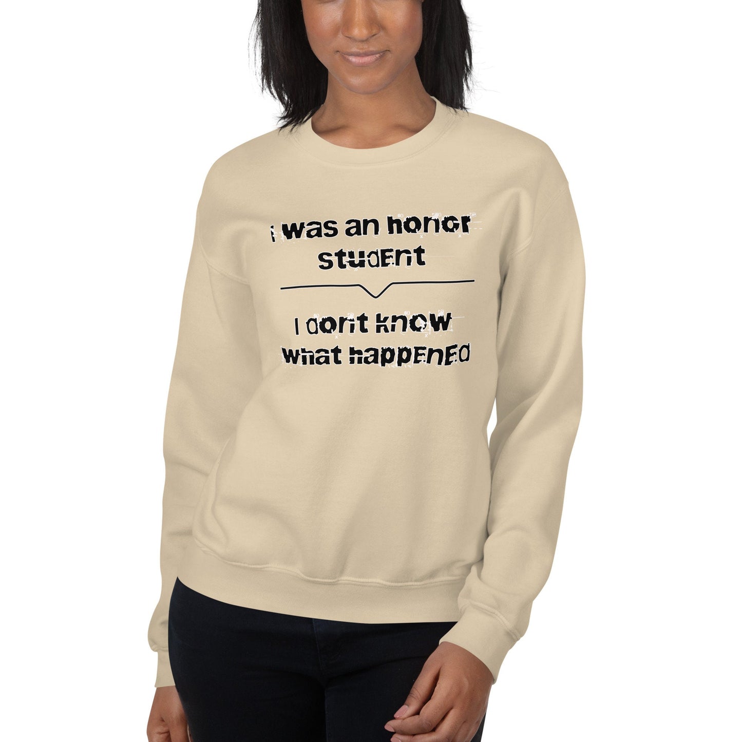 Humorous Honor Student Sweatshirt, Funny College Quote Pullover, I Don't Know What Happened Jumper, Casual Unisex Top, Gift for Students